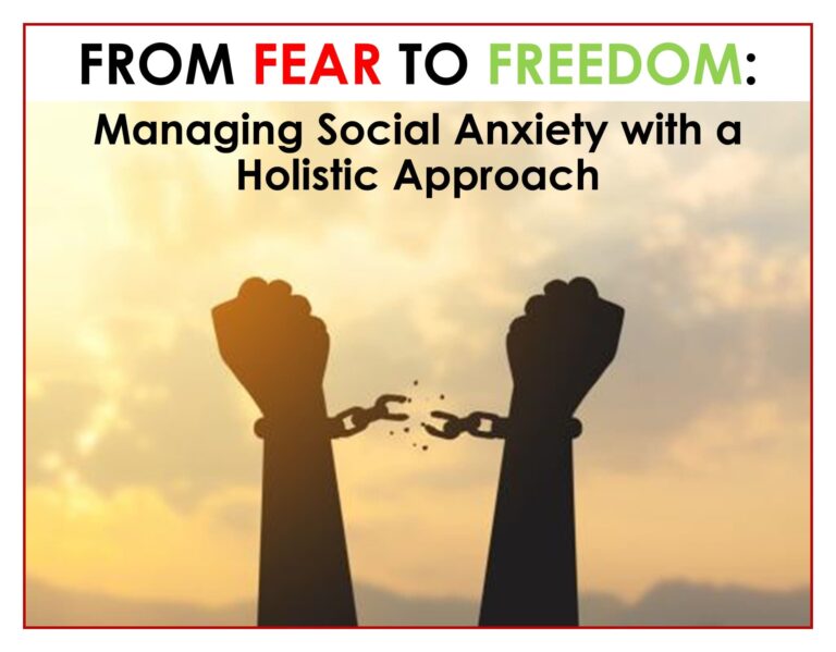 From Fear to Freedom: Managing Social Anxiety with a Holistic Approach